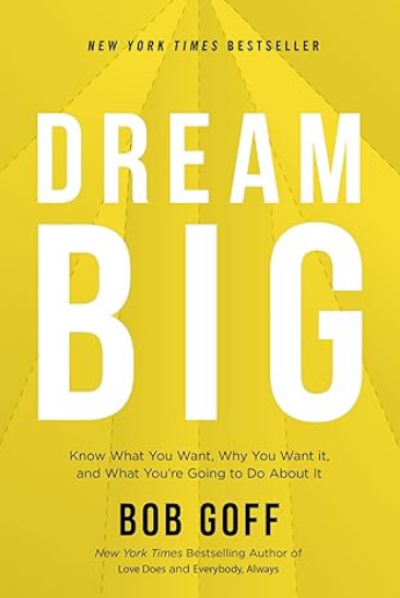 Screenshot 2024 10 28 at 12 40 22 Dream Big Know What You Want Why You Want It and What Youre Going to Do About It Goff Bob 9781400219490 Amazon.com Books