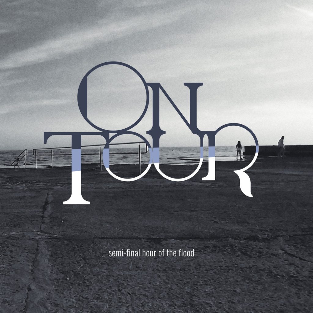 On Tour Semi final Hour of the Flood album cover