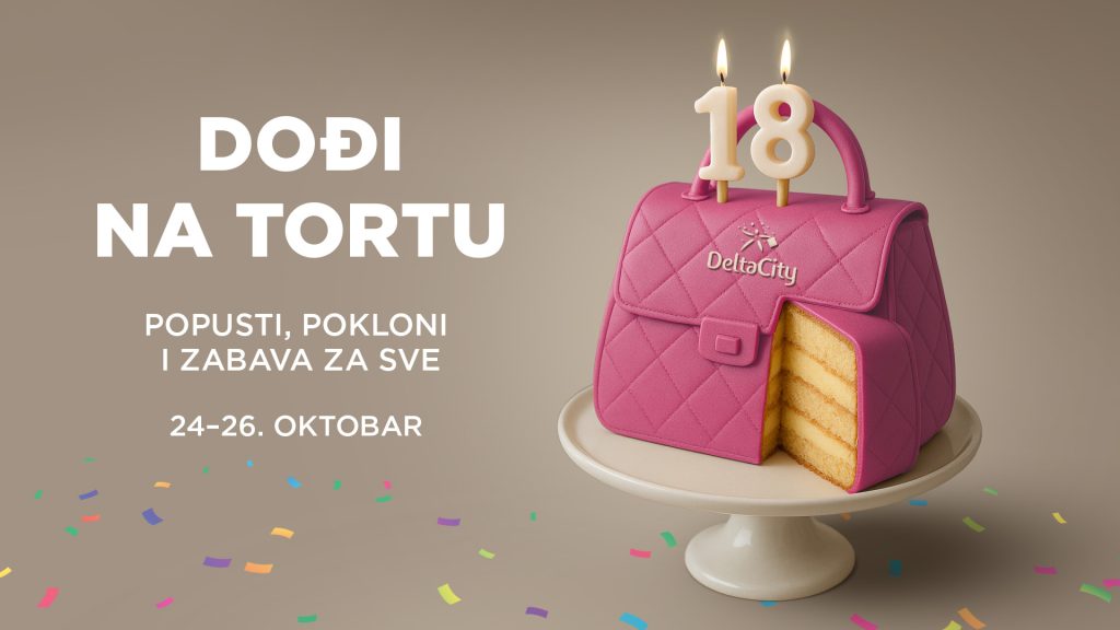 Delta City slavi 18. rođendan! Popusti, pokloni i iznenađenja od 24. do 26. oktobra 7 DC 18 KV 1920x1080 V02 01 1