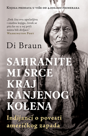 Književnost američkih Indijanaca: Priče iz dima i prašine 10 sahranite mi srce kraj ranjenog kolena indijanci o istoriji americkog zapada v