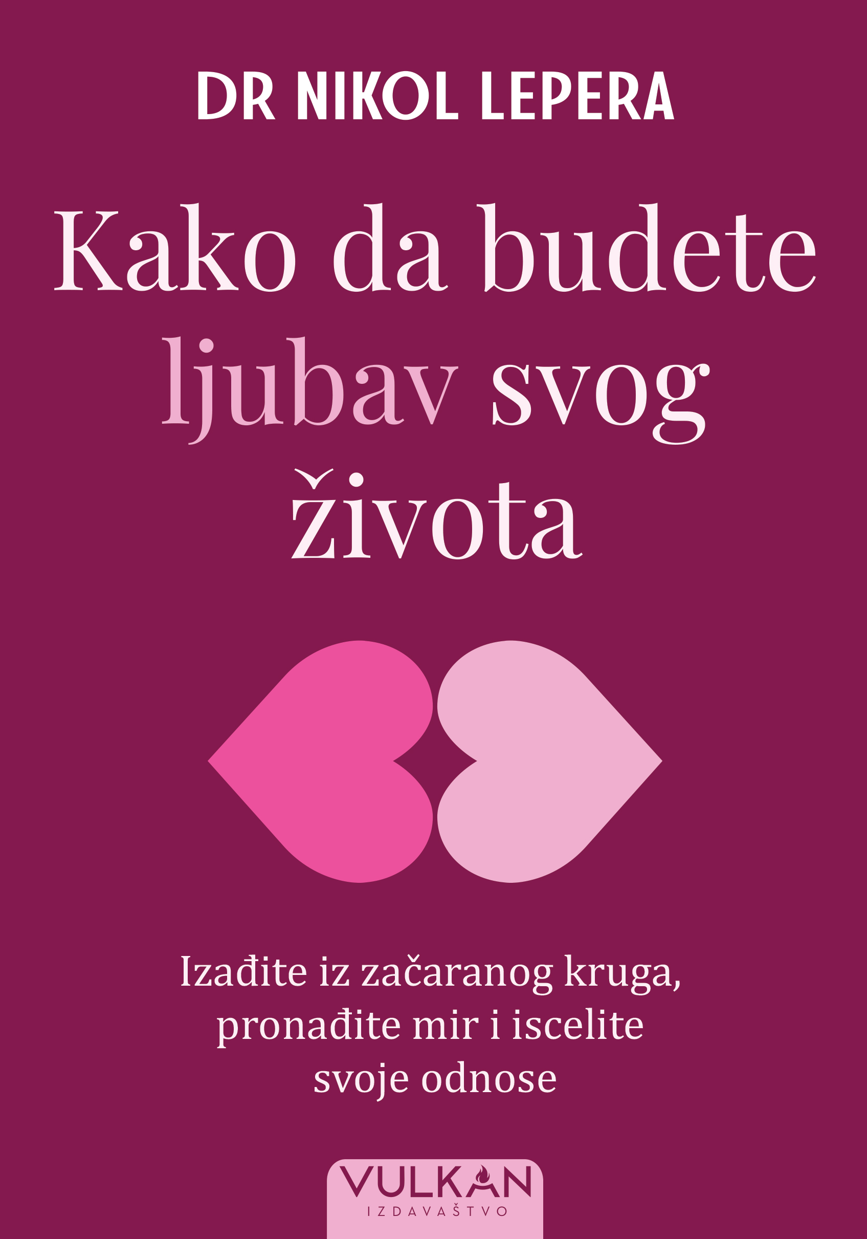 Nikol Lepera Kako da budete ljubav svog zivota PRESS
